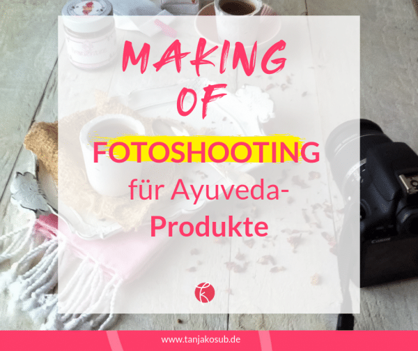 Fotoshooting für Ayuveda Produkte