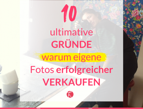 10 Gründe warum du mit eigenen Fotos erfolgreicher verkaufst