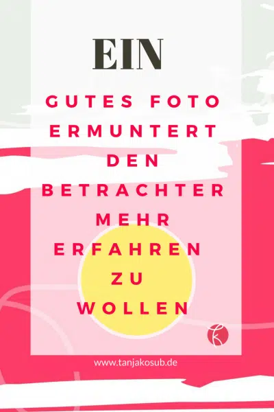 Ein gutes Foto ermuntert den Betrachter mehr erfahren zu wollen