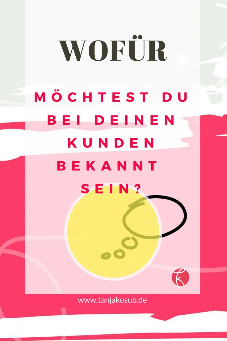 Wofür möchtest Du bei Deinen Kunden bekannt sein?