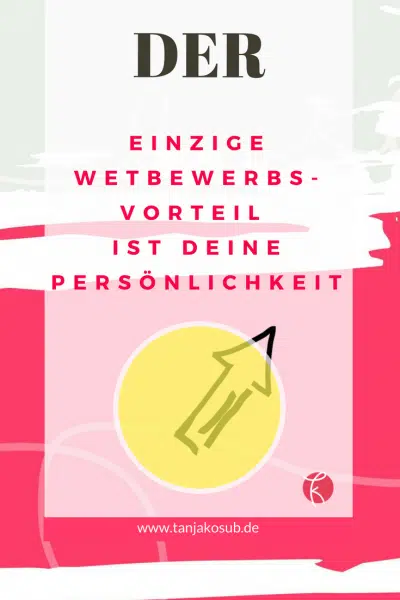 Dein Wettbewerbsvorteil ist Deine Persönlichkeit