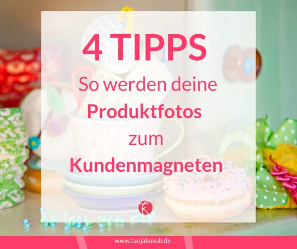 So werden Produktfotos zum Kundenmagneten
