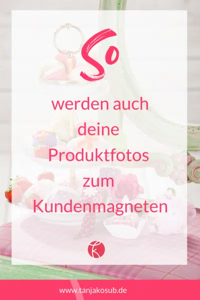 Wie Produktfotos zum Kundenmagneten werden