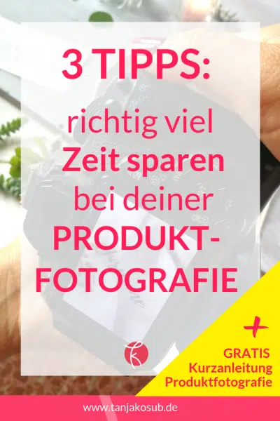 Blogbeitrag Zeit sparen bei deiner Produktfotografie