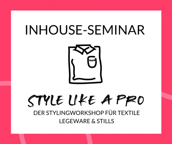 Style like a Pro, Inhouse-Seminar für Legeware und Stills