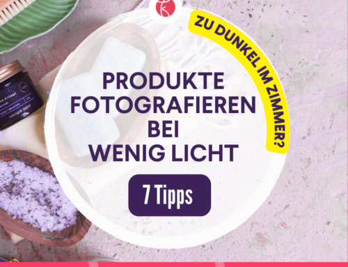 Schon früh dunkel? So fotografierst du deine Produkte auch bei wenig Tageslicht!